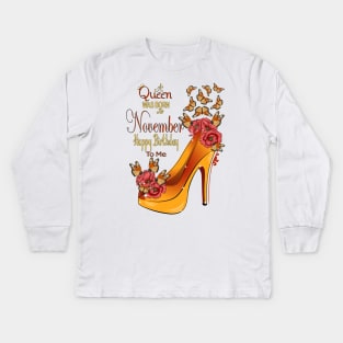 A Queen Was Born In November Happy Birthday To Me Kids Long Sleeve T-Shirt